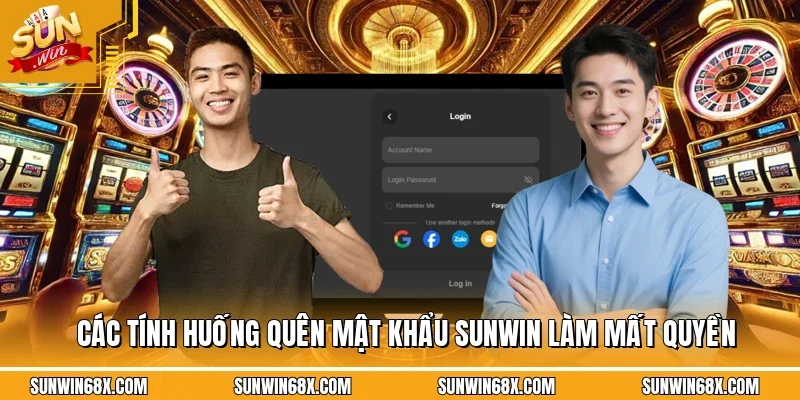 Các tính huống quên mật khẩu SUNWIN làm mất quyền