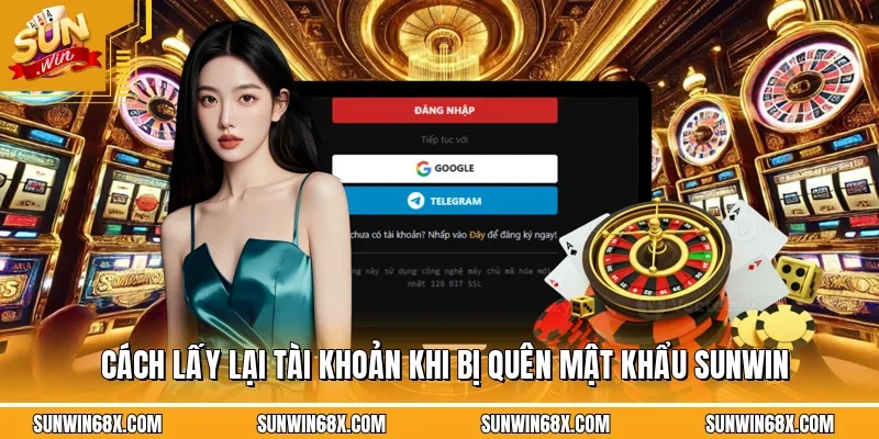 Cách lấy lại tài khoản khi bị quên mật khẩu SUNWIN