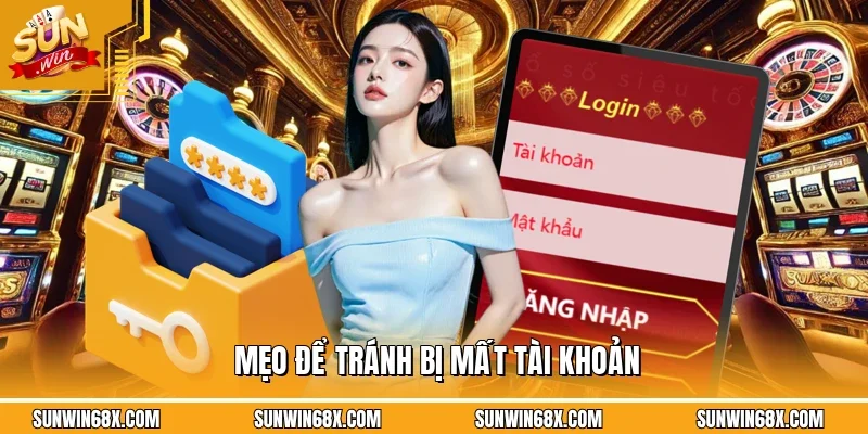 Mẹo để tránh bị mất tài khoản