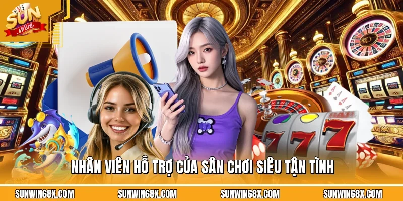 Nhân viên hỗ trợ của sân chơi siêu tận tình