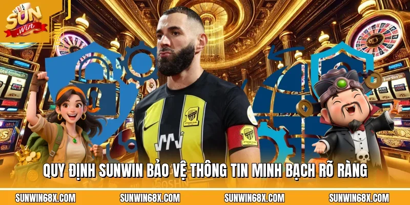 Quy định SUNWIN bảo vệ thông tin minh bạch rõ ràng